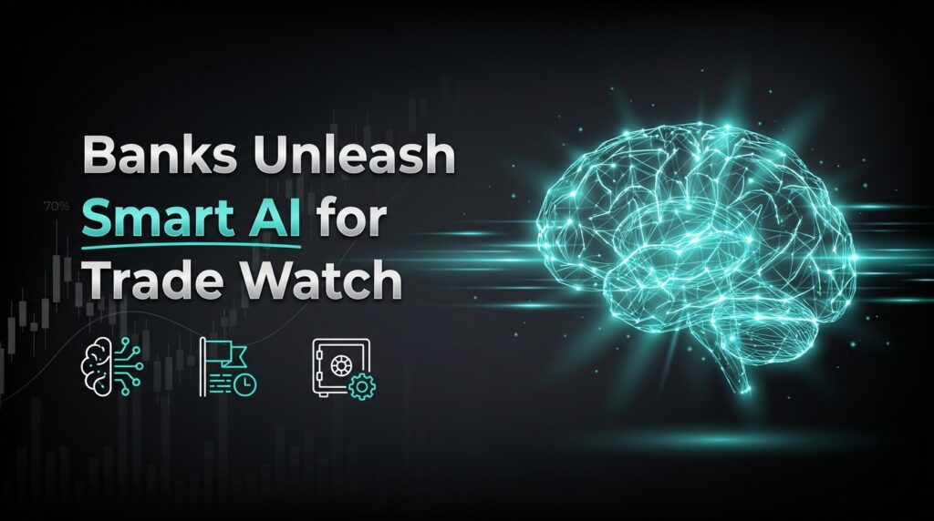 Banks Unleash Smart AI for Trade Watch