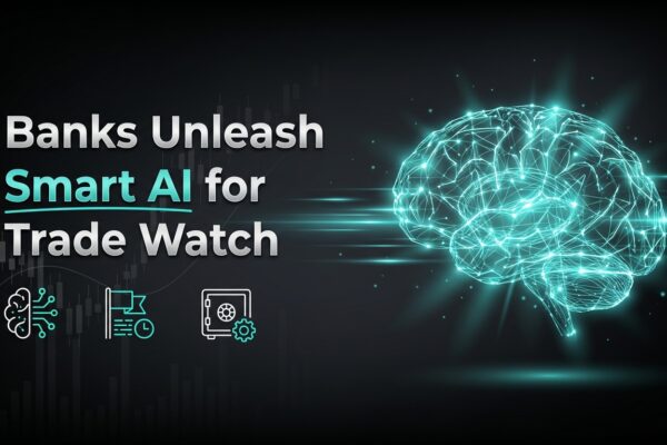 Banks Unleash Smart AI for Trade Watch
