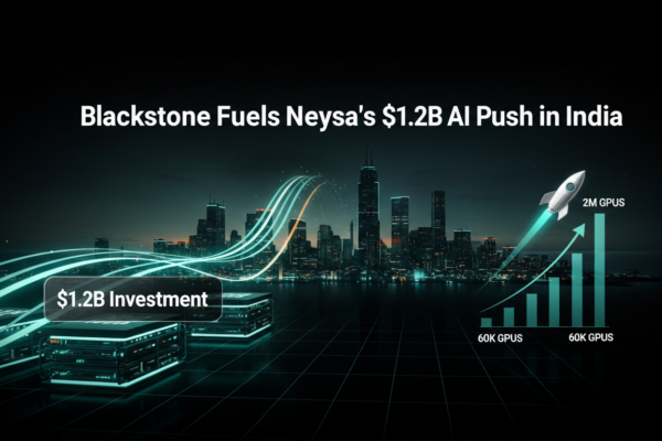 Blackstone Fuels Neysa's $1.2B AI Push in India
